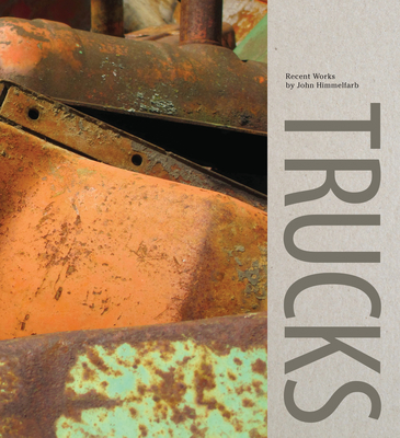 Trucks: Recent Works by John Himmelfarb - Griffin, Scott, and Luecking, Stephen, and Farber, Janet L