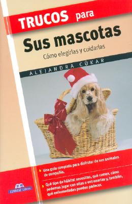 Trucos Para Sus Mascotas - Cukar, Alejandra