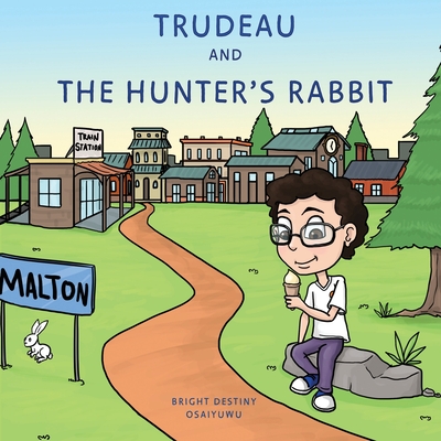 Trudeau and The Hunter's Rabbit - Osaiyuwu, Bright Destiny
