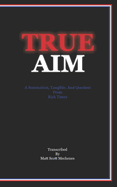 True AIM: A Summation, Tangible, And Quotient From Rick Times