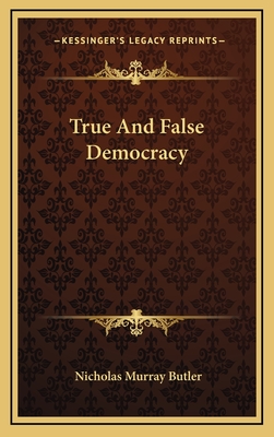 True And False Democracy - Butler, Nicholas Murray