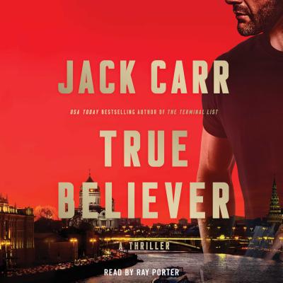 True Believer: A Novelvolume 2 - Carr, Jack, and Porter, Ray (Read by)