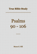 True Bible Study - Psalms 90-106