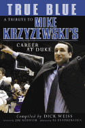 True Blue: A Tribute to Mike Krzyzewski's Career at Duke