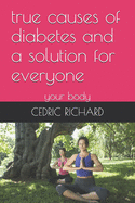 true causes of diabetes and a solution for everyone: your body