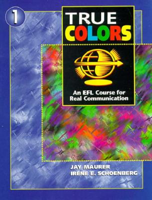 True Colors: An Efl Course for Real Communication - Maurer, Jay, and Schoenberg, Irene