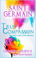True Compassion: Merging Love Into Oneness