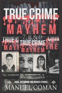 True Crime Mayhem Episodes 7, 8 & 9: Dark Disturbing and Murder stories.(Three Book Collection)