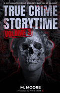True Crime Storytime Volume 3: 12 Disturbing True Crime Stories to Keep You Up All Night
