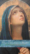 True Devotion to Mary: A Consecration to Jesus Through the Blessed Mother