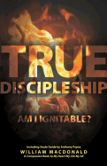 True Discipleship (with Study Guide): Am I Ignitable?