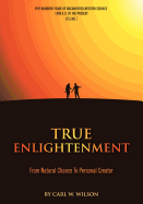 True Enlightenment: From Natural Chance to Personal Creator