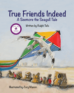 True Friends Indeed: A Seemore the Seagull Tale
