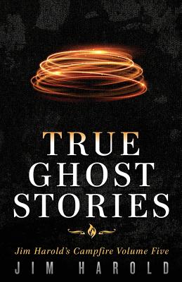 True Ghost Stories: Jim Harold's Campfire 5 - Harold, Jim