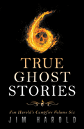 True Ghost Stories: Jim Harold's Campfire 6