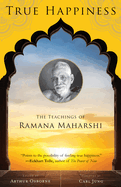 True Happiness: The Teachings of Ramana Maharshi