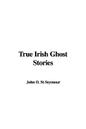 True Irish Ghost Stories