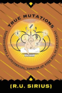 True Mutations: Interviews on the Edge of Science, Technology, and Consciousness