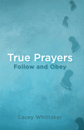 True Prayers: Follow and Obey
