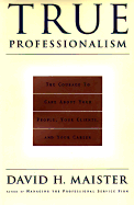 True Professionalism - Maister, David H