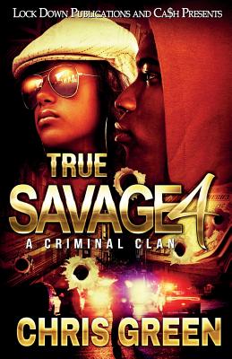 True Savage 4: A Criminal Clan - Green, Chris