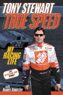 True Speed: My Racing Life - Stewart, Tony, and Bourcier, Mark