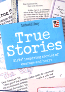 True Stories: Girls' Inspiring Stories of Courage and Heart - American Girl (Creator)