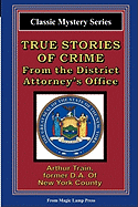 True Stories of Crime from the District Attorney's Office: From the Magic Lamp Classic Crime Series