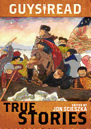 True Stories - Scieszka, Jon, and Murphy, Jim, and Partridge, Elizabeth