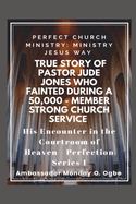 True Story of Pastor Jude Jones who FAINTED during a 50,000 - member Strong Church: Perfect Church Ministry