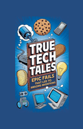 True Tech Tales: Epic Fails That Led to Amazing Inventions