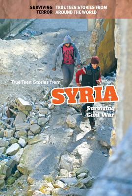 True Teen Stories from Syria: Surviving Civil War - Thiel, Kristin
