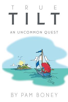 True Tilt: An Uncommon Quest - Boney, Pam