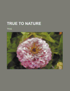 True to Nature