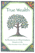 True Wealth: Reflections on What Mattes Most in Life