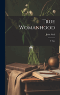 True Womanhood: A Tale