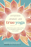 True Yoga: Practicing with the Yoga Sutras for Happiness & Spiritual Fulfillment