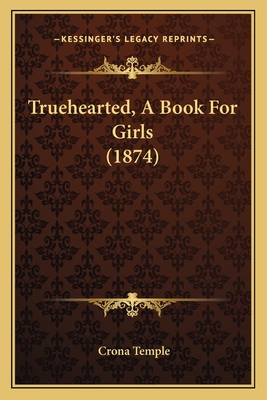 Truehearted, a Book for Girls (1874) - Temple, Crona