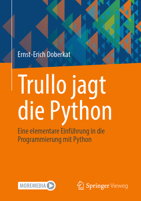 Trullo Jagt Die Python: Eine Elementare Einf?hrung in Die Programmierung Mit Python - Doberkat, Ernst-Erich