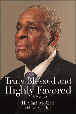 Truly Blessed and Highly Favored: A Memoir - McCall, H Carl, and Grondahl, Paul