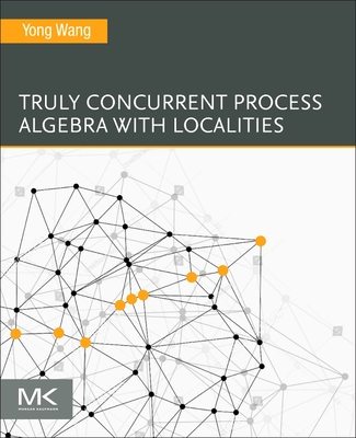 Truly Concurrent Process Algebra with Localities - Wang, Yong