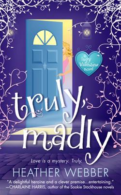 Truly, Madly: A Lucy Valentine Novel - Webber, Heather