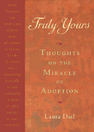 Truly Yours: Thoughts on the Miracle of Adoption