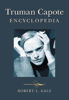 Truman Capote Encyclopedia - Gale, Robert L