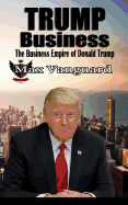 Trump Business: The Business Empire of Donald Trump