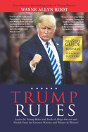 Trump Rules: Learn the Trump Rules and Tools of Mega Success and Wealth From the Greatest Warrior and Winner in History!