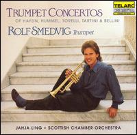 Trumpet Concertos of Haydn, Hummel, Torelli, Tartini & Bellini - Rolf Smedvig (trumpet); Scottish Chamber Orchestra; Jahja Ling (conductor)