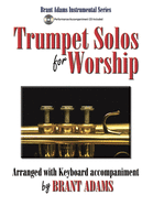 Trumpet Solos for Worship: Arranged with Keyboard Accompaniment