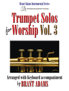 Trumpet Solos for Worship, Vol. 3: Arranged with Keyboard Accompaniment