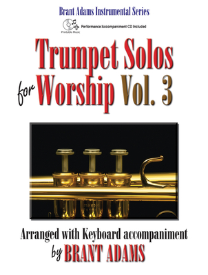 Trumpet Solos for Worship, Vol. 3: Arranged with Keyboard Accompaniment - Adams, Brant (Composer)